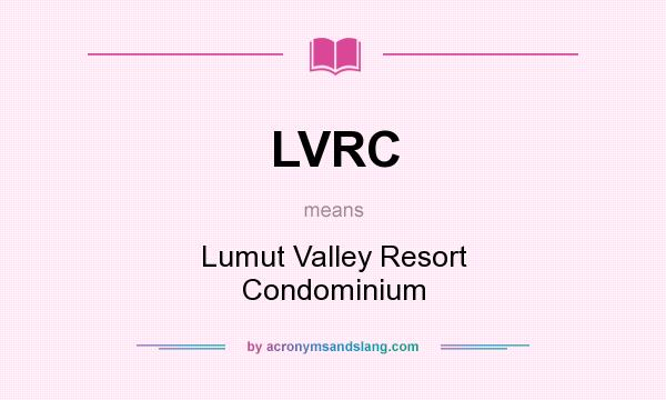 What does LVRC mean? It stands for Lumut Valley Resort Condominium