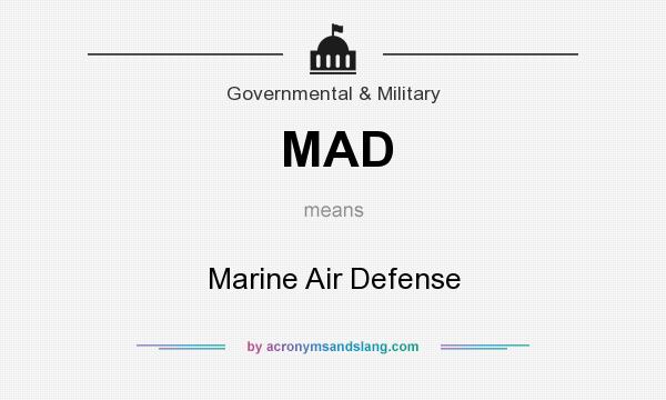 What does MAD mean? It stands for Marine Air Defense