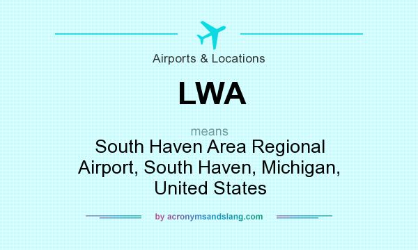 What does LWA mean? It stands for South Haven Area Regional Airport, South Haven, Michigan, United States