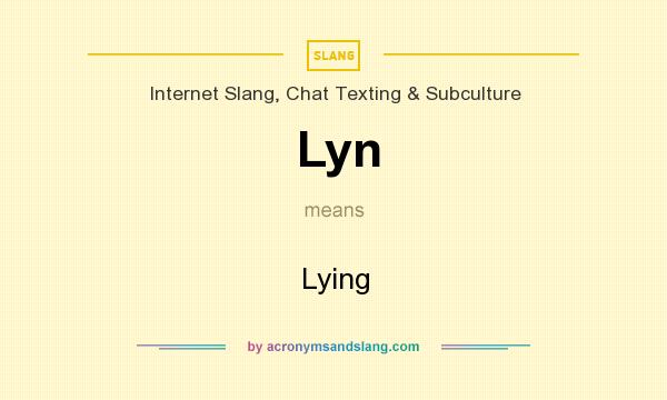 What does Lyn mean? It stands for Lying