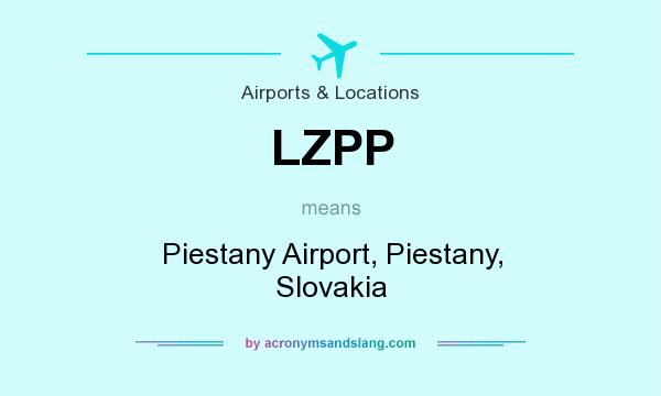 What does LZPP mean? It stands for Piestany Airport, Piestany, Slovakia