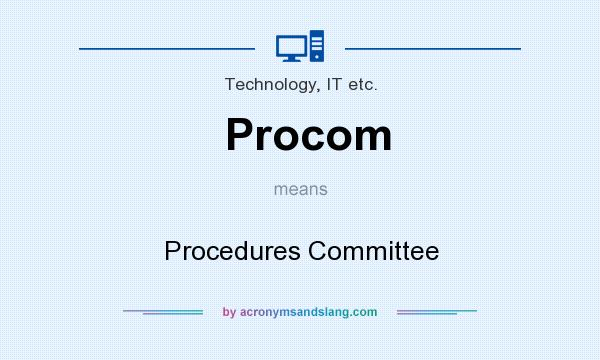 What does Procom mean? It stands for Procedures Committee