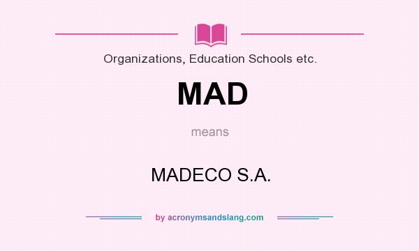 What does MAD mean? It stands for MADECO S.A.