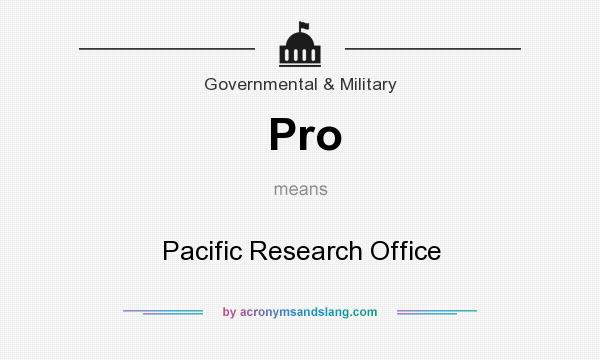 What does Pro mean? It stands for Pacific Research Office