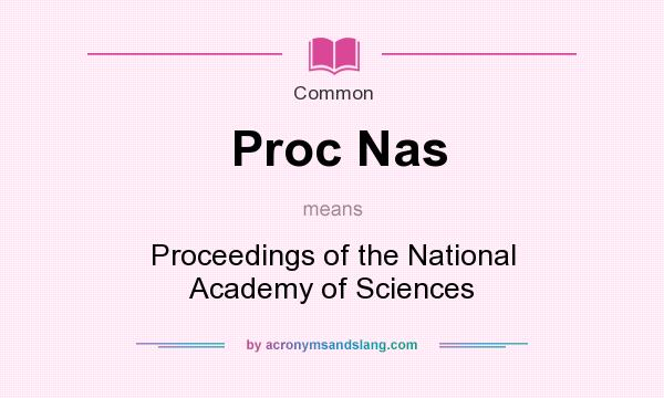 What does Proc Nas mean? It stands for Proceedings of the National Academy of Sciences