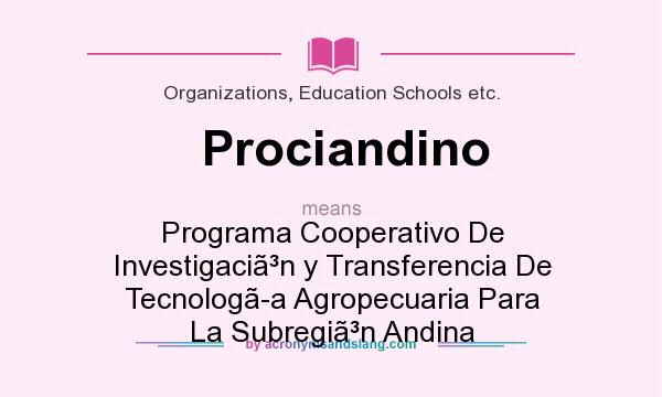 What does Prociandino mean? It stands for Programa Cooperativo De Investigacin y Transferencia De Tecnologa Agropecuaria Para La Subregin Andina