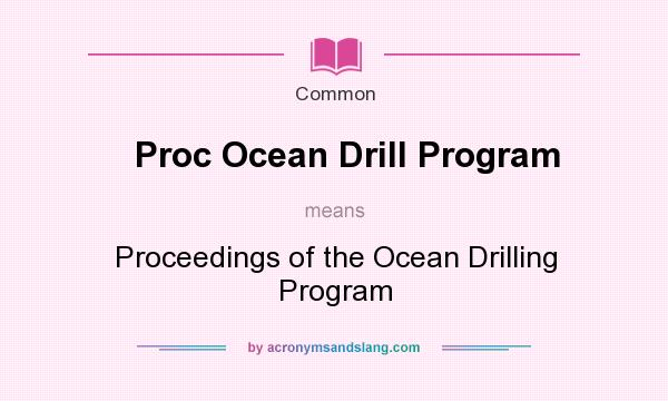 What does Proc Ocean Drill Program mean? It stands for Proceedings of the Ocean Drilling Program