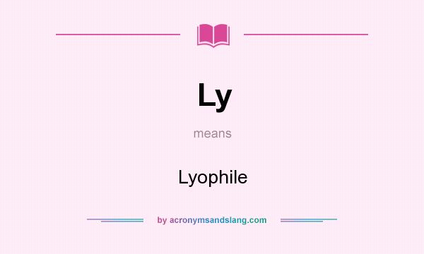 What does Ly mean? It stands for Lyophile
