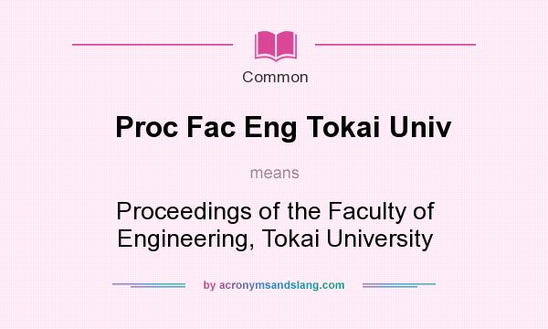 What does Proc Fac Eng Tokai Univ mean? It stands for Proceedings of the Faculty of Engineering, Tokai University