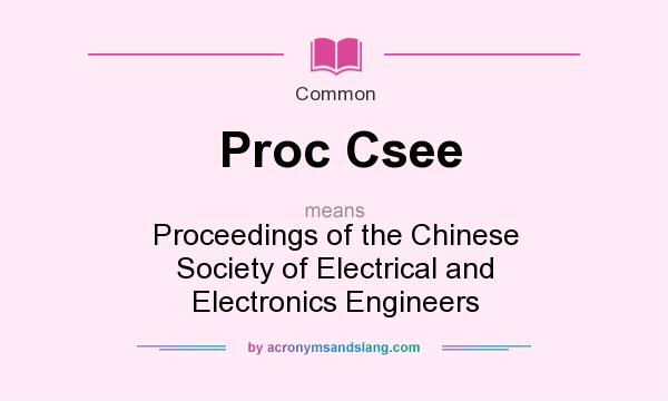What does Proc Csee mean? It stands for Proceedings of the Chinese Society of Electrical and Electronics Engineers