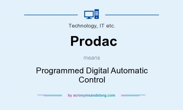 What does Prodac mean? It stands for Programmed Digital Automatic Control