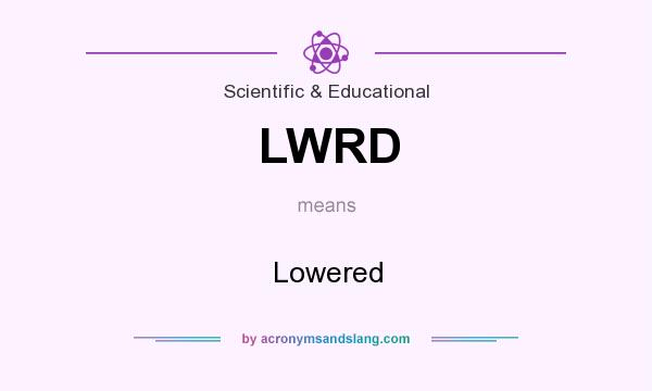 What does LWRD mean? It stands for Lowered