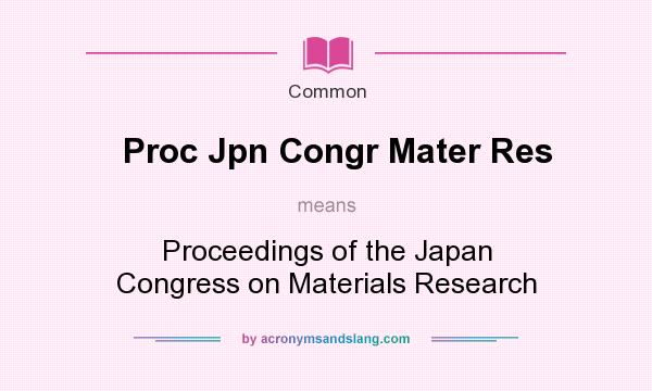 What does Proc Jpn Congr Mater Res mean? It stands for Proceedings of the Japan Congress on Materials Research