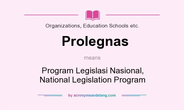 What does Prolegnas mean? It stands for Program Legislasi Nasional, National Legislation Program