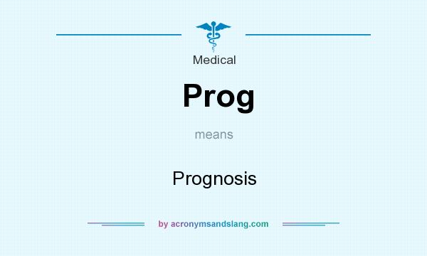What does Prog mean? It stands for Prognosis