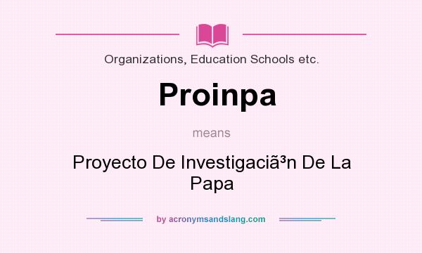 What does Proinpa mean? It stands for Proyecto De Investigacin De La Papa