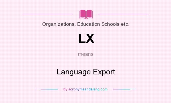 What does LX mean? It stands for Language Export