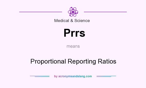 What does Prrs mean? It stands for Proportional Reporting Ratios