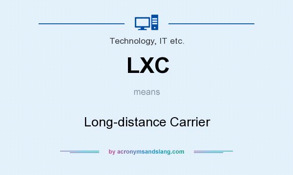 What does LXC mean? It stands for Long-distance Carrier