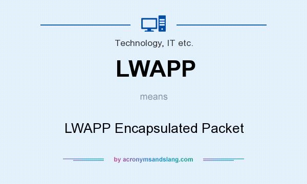 What does LWAPP mean? It stands for LWAPP Encapsulated Packet