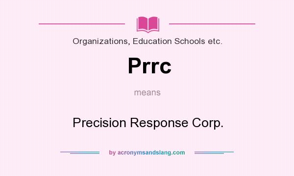 What does Prrc mean? It stands for Precision Response Corp.