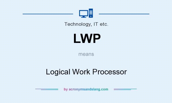 What does LWP mean? It stands for Logical Work Processor