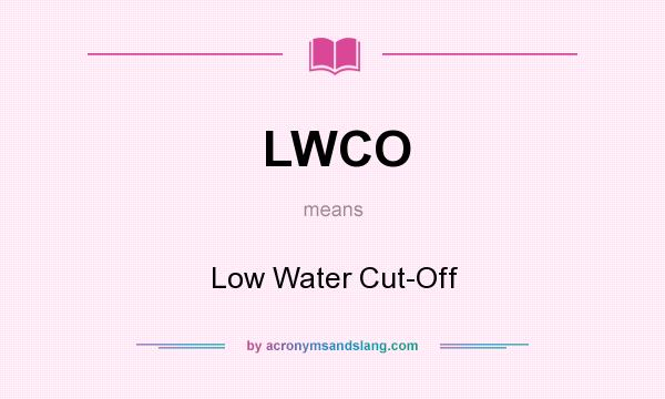 What does LWCO mean? It stands for Low Water Cut-Off