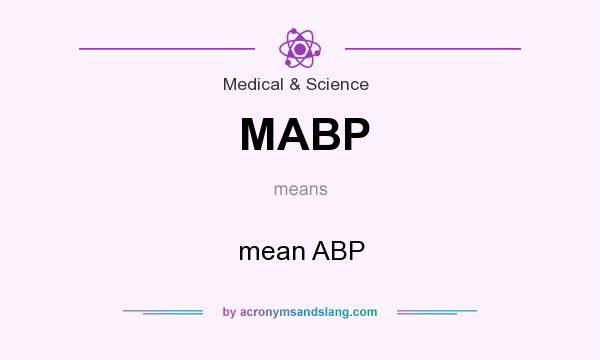 What does MABP mean? It stands for mean ABP