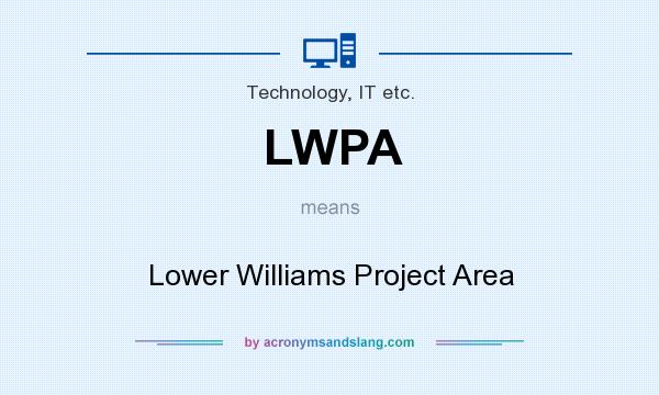 What does LWPA mean? It stands for Lower Williams Project Area