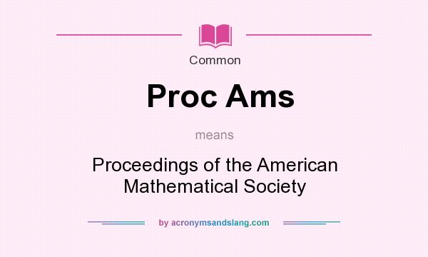 What does Proc Ams mean? It stands for Proceedings of the American Mathematical Society