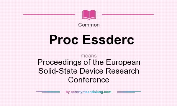 What does Proc Essderc mean? It stands for Proceedings of the European Solid-State Device Research Conference
