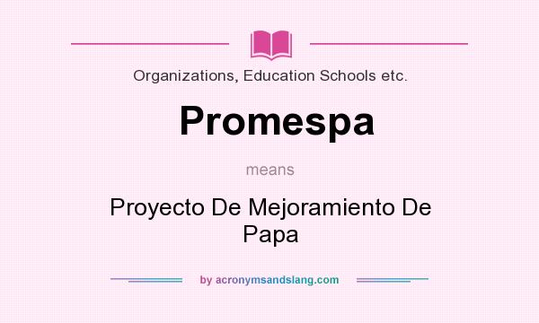What does Promespa mean? It stands for Proyecto De Mejoramiento De Papa
