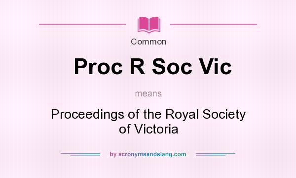 What does Proc R Soc Vic mean? It stands for Proceedings of the Royal Society of Victoria