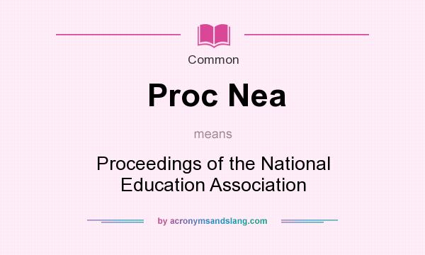 What does Proc Nea mean? It stands for Proceedings of the National Education Association