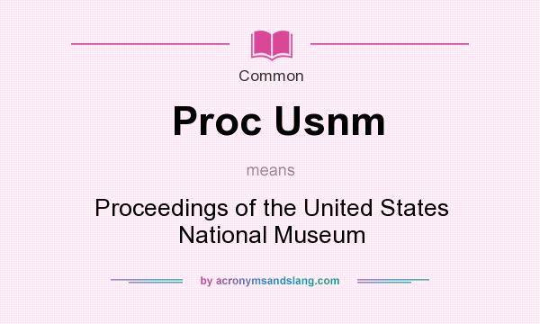 What does Proc Usnm mean? It stands for Proceedings of the United States National Museum