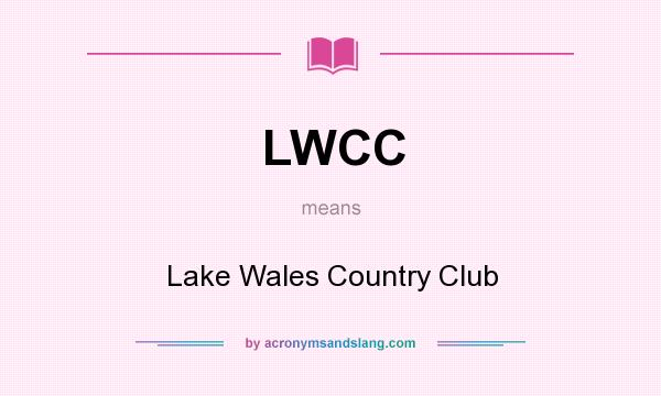 What does LWCC mean? It stands for Lake Wales Country Club