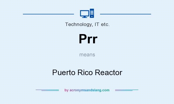 What does Prr mean? It stands for Puerto Rico Reactor