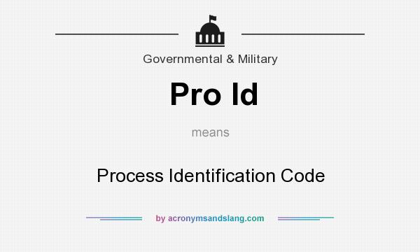 What does Pro Id mean? It stands for Process Identification Code