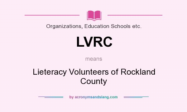 What does LVRC mean? It stands for Lieteracy Volunteers of Rockland County