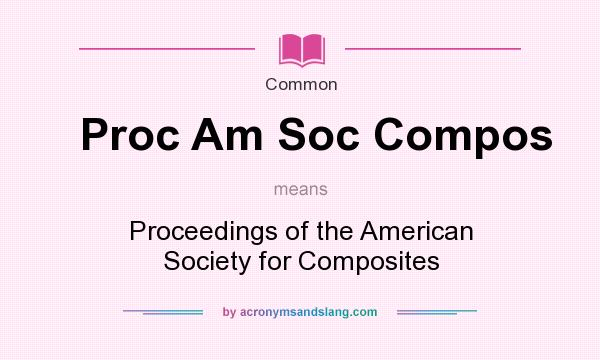 What does Proc Am Soc Compos mean? It stands for Proceedings of the American Society for Composites