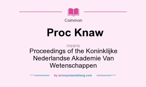 What does Proc Knaw mean? It stands for Proceedings of the Koninklijke Nederlandse Akademie Van Wetenschappen