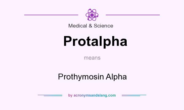 What does Protalpha mean? It stands for Prothymosin Alpha