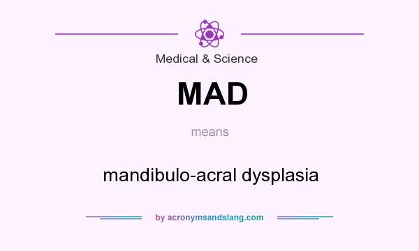 What does MAD mean? It stands for mandibulo-acral dysplasia