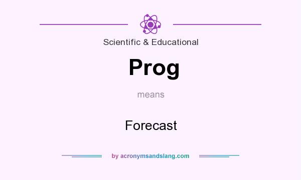 What does Prog mean? It stands for Forecast