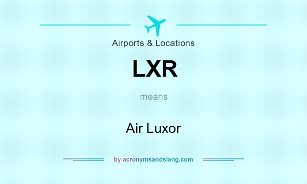 What does LXR mean? It stands for Air Luxor