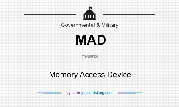 What does MAD mean? It stands for Memory Access Device