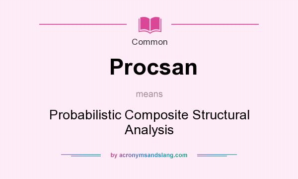 What does Procsan mean? It stands for Probabilistic Composite Structural Analysis