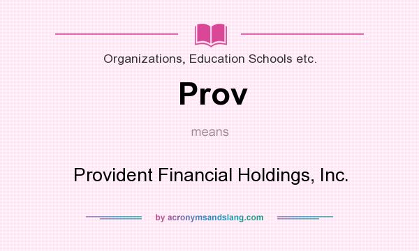 What does Prov mean? It stands for Provident Financial Holdings, Inc.