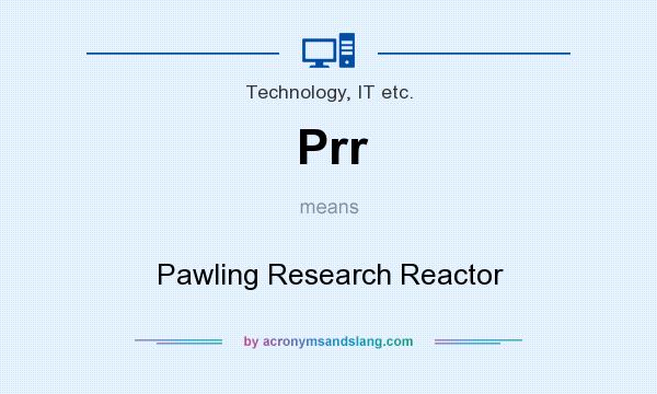 What does Prr mean? It stands for Pawling Research Reactor
