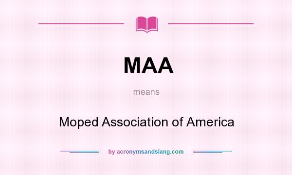 What does MAA mean? It stands for Moped Association of America